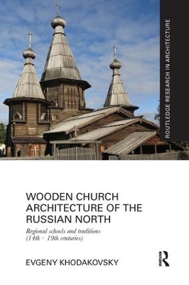 Wooden Church Architecture of the Russian North by Evgeny Khodakovsky