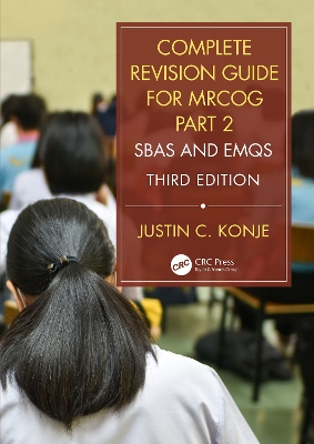 Complete Revision Guide for MRCOG Part 2: SBAs and EMQs by Justin C. Konje