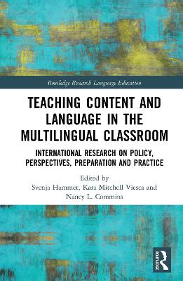 Teaching Content and Language in the Multilingual Classroom: International Research on Policy, Perspectives, Preparation and Practice by Svenja Hammer