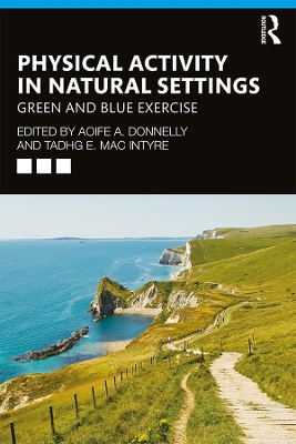 Physical Activity in Natural Settings: Green and Blue Exercise by Aoife A. Donnelly