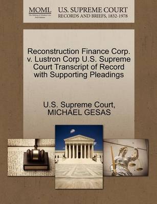 Reconstruction Finance Corp. V. Lustron Corp U.S. Supreme Court Transcript of Record with Supporting Pleadings book