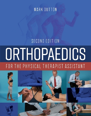 Orthopaedics For The Physical Therapist Assistant by Mark Dutton