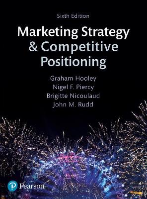 Marketing Strategy and Competitive Positioning by Graham Hooley