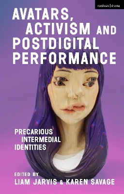 Avatars, Activism and Postdigital Performance: Precarious Intermedial Identities book