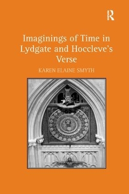 Imaginings of Time in Lydgate and Hoccleve's Verse by Karen Elaine Smyth