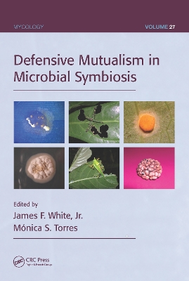 Defensive Mutualism in Microbial Symbiosis by James F. White Jr.