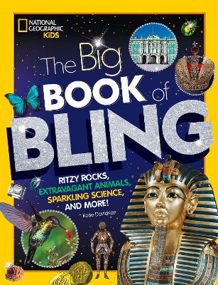 The Big Book of Bling: Ritzy rocks, extravagant animals, sparkling science, and more! book