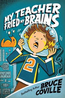 My Teacher Fried My Brains by Bruce Coville