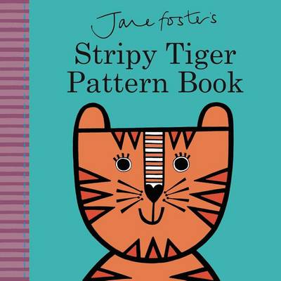 Jane Foster's Stripy Tiger Pattern Book by Jane Foster