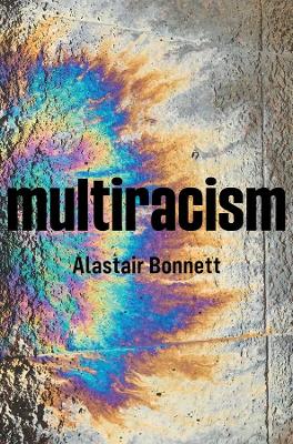 Multiracism: Rethinking Racism in Global Context by Alastair Bonnett