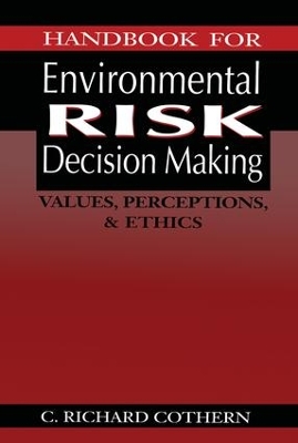Handbook for Environmental Risk Decision Making by C. Richard Cothern