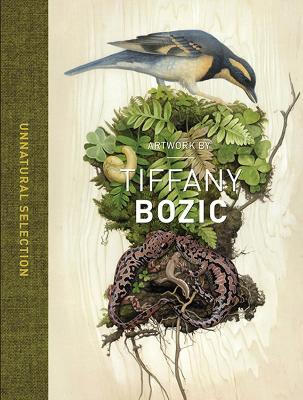 Unnatural Selections: The Artwork of Tiffany Bozic book