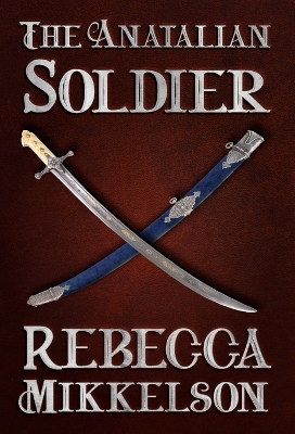 The Anatalian Soldier by Rebecca Mikkelson