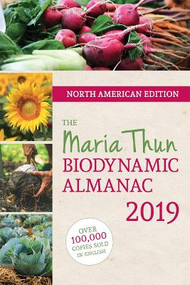 The North American Maria Thun Biodynamic Almanac: 2019: 2019 book