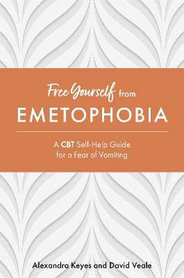 Free Yourself from Emetophobia: A CBT Self-Help Guide for a Fear of Vomiting book