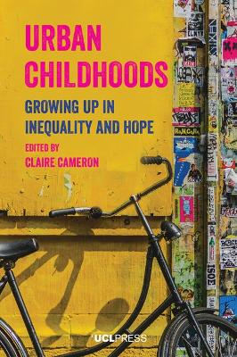 Urban Childhoods: Growing Up in Inequality and Hope by Claire Cameron