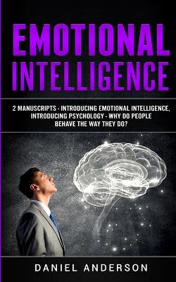 Emotional Intelligence: 2 Manuscripts - Introducing Emotional Intelligence, Introducing Psychology - Why do people behave the way they do? book