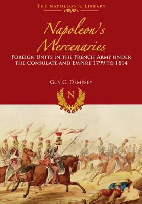 Napoleon's Mercenaries by Guy C. Dempsey