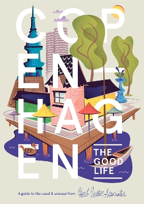 Copenhagen: The Good Life: A Guide to the Usual and Unusual book