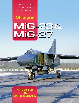 Famous Russian Aircraft: Mikoyan MiG-23 and MiG-27 book