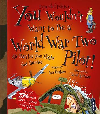 You Wouldn't Want To Be A World War Two Pilot! book
