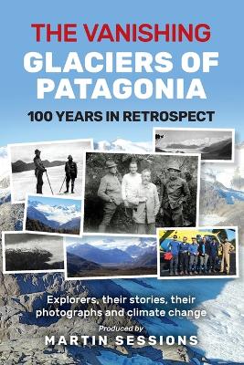 The Vanishing Glaciers of Patagonia book