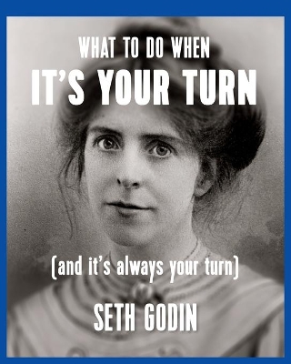 What to do when it's your turn (and it's always your turn) book