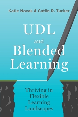 UDL and Blended Learning: Thriving in Flexible Learning Landscapes book