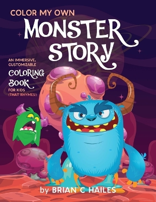 Color My Own Monster Story: An Immersive, Customizable Coloring Book for Kids (That Rhymes!) book