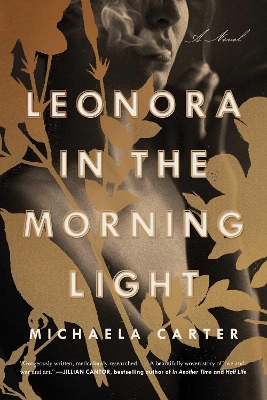 Leonora in the Morning Light: A Novel by Michaela Carter