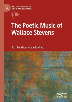 The Poetic Music of Wallace Stevens by Bart Eeckhout