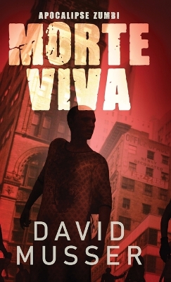 Morte Viva - Apocalipse Zumbi by David Musser