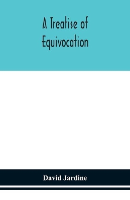 A Treatise of Equivocation by David Jardine