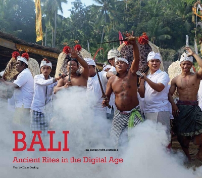 Bali, Ancient Rites in the Digital Age book