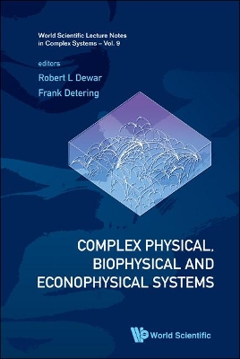 Complex Physical, Biophysical And Econophysical Systems - Proceedings Of The 22nd Canberra International Physics Summer School book