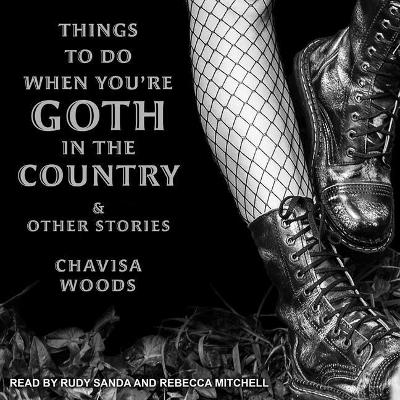 Things to Do When You're Goth in the Country: And Other Stories book