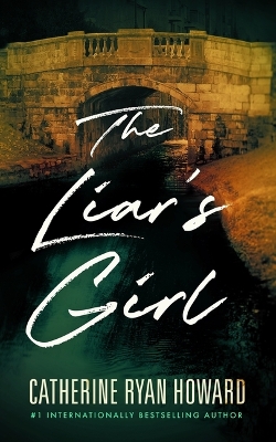 The The Liar's Girl by Catherine Ryan Howard