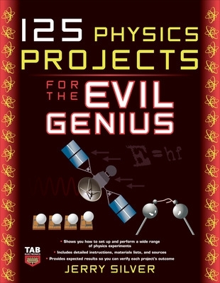 125 Physics Projects for the Evil Genius book