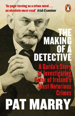 The Making of a Detective: A Garda's Story of Investigating Some of Ireland's Most Notorious Crimes book