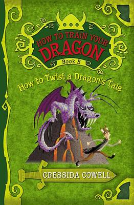 How to Train Your Dragon: How to Twist a Dragon's Tale by Cressida Cowell