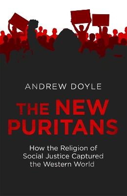 The New Puritans: How the Religion of Social Justice Captured the Western World book