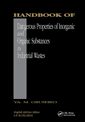 Handbook of Dangerous Properties of Inorganic And Organic Substances in Industrial Wastes by Ya. M. Grushko