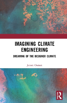 Imagining Climate Engineering: Dreaming of the Designer Climate by Jeroen Oomen