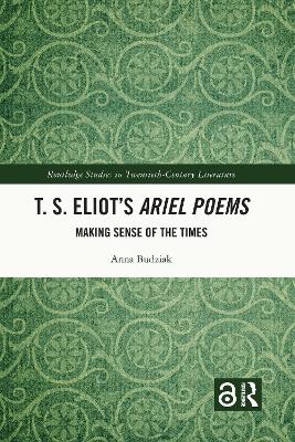 T. S. Eliot’s Ariel Poems: Making Sense of the Times book
