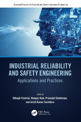 Industrial Reliability and Safety Engineering: Applications and Practices by Dilbagh Panchal