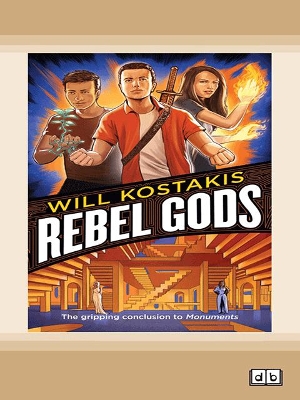 Rebel Gods: Monuments Book 2 by Will Kostakis