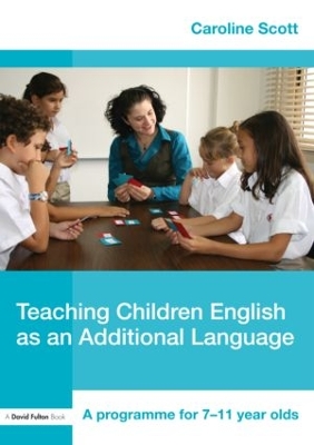Teaching Children English as an Additional Language by Caroline Scott