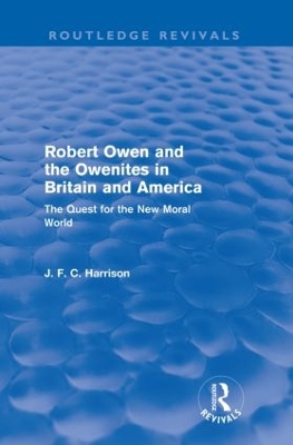 Robert Owen and the Owenites in Britain and America (Routledge Revivals): The Quest for the New Moral World by John Harrison