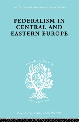 Federalism in Central and Eastern Europe by Rudolf Schlesinger