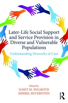Later-Life Social Support and Service Provision in Diverse and Vulnerable Populations by Janet M. Wilmoth